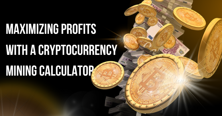 Maximizing Profits with a Cryptocurrency Mining Calculator